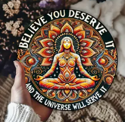 "Believe you deserve it...." Metal Sign