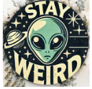 "Stay Weird" Alien Metal Sign