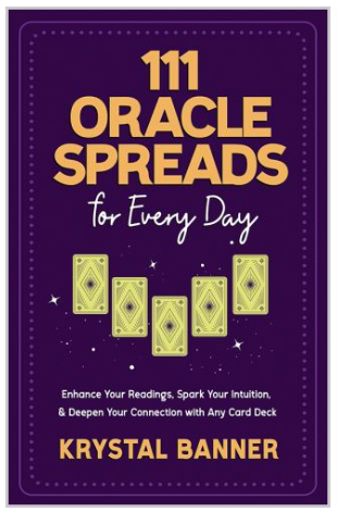 111 Oracle Spreads for Every Day By  Krystal Banner