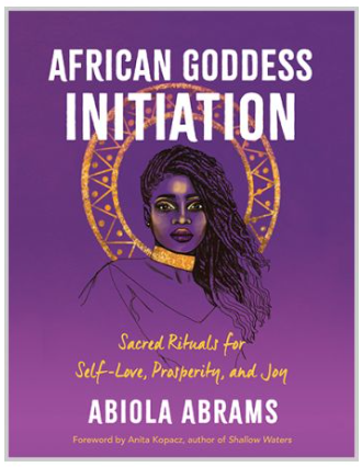 African Goddess Initiation By Abiola Abrams